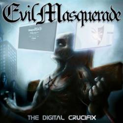 Evil Masquerade : The Digital Crucifix